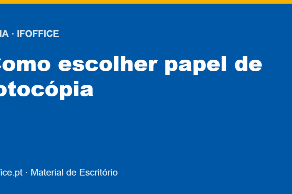 Guia IFOFFICE: como escolher papel de fotocópia